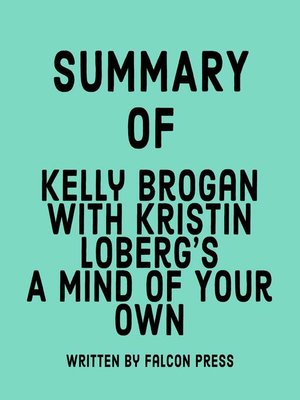 cover image of Summary of Kelly Brogan with Kristin Loberg's a Mind of Your Own
